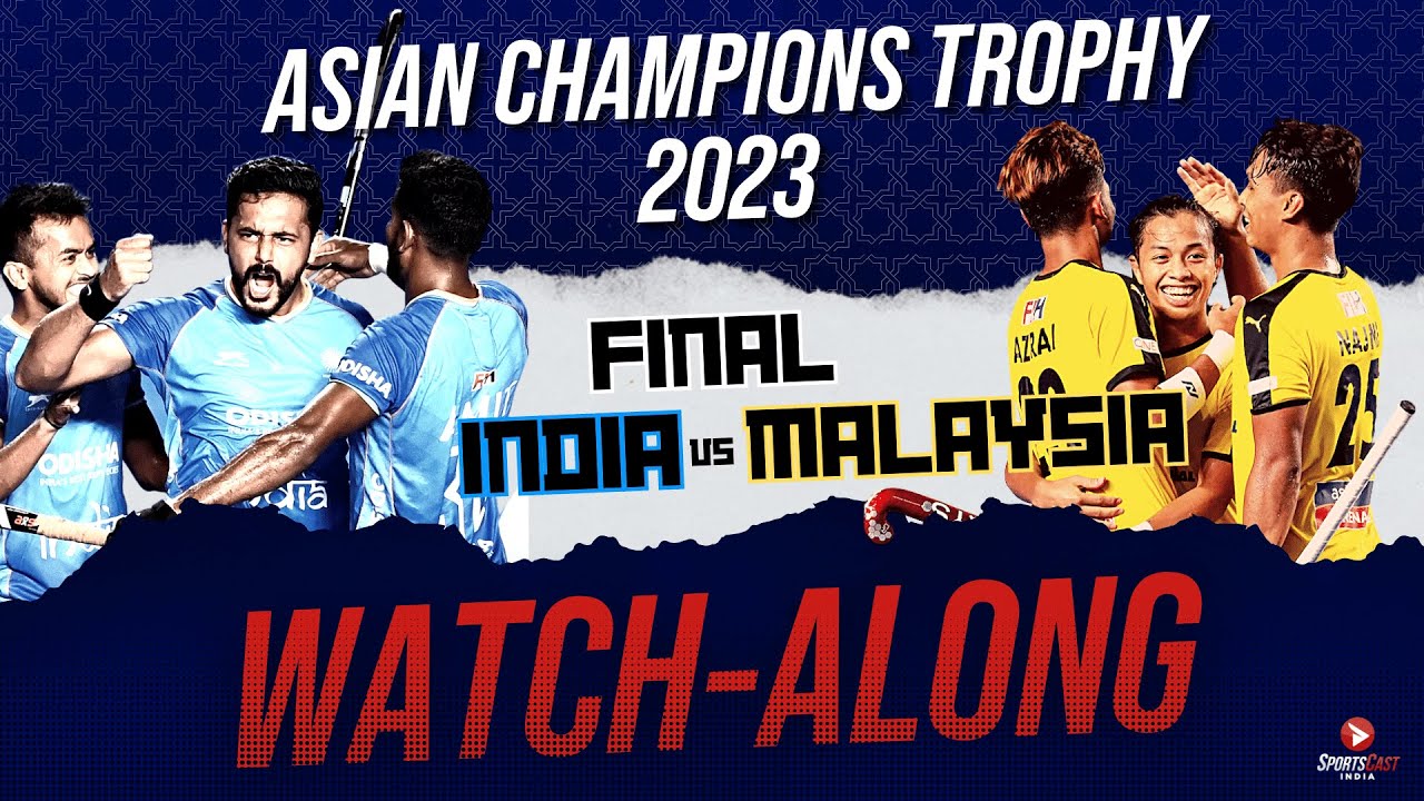 INDIA VS MALAYSIA LIVE WATCH-ALONG ASIAN HOCKEY CHAMPIONSHIPS 2023 FINAL