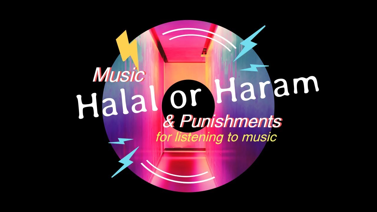 Music Haram  or Halal  punishment for listening to Music 