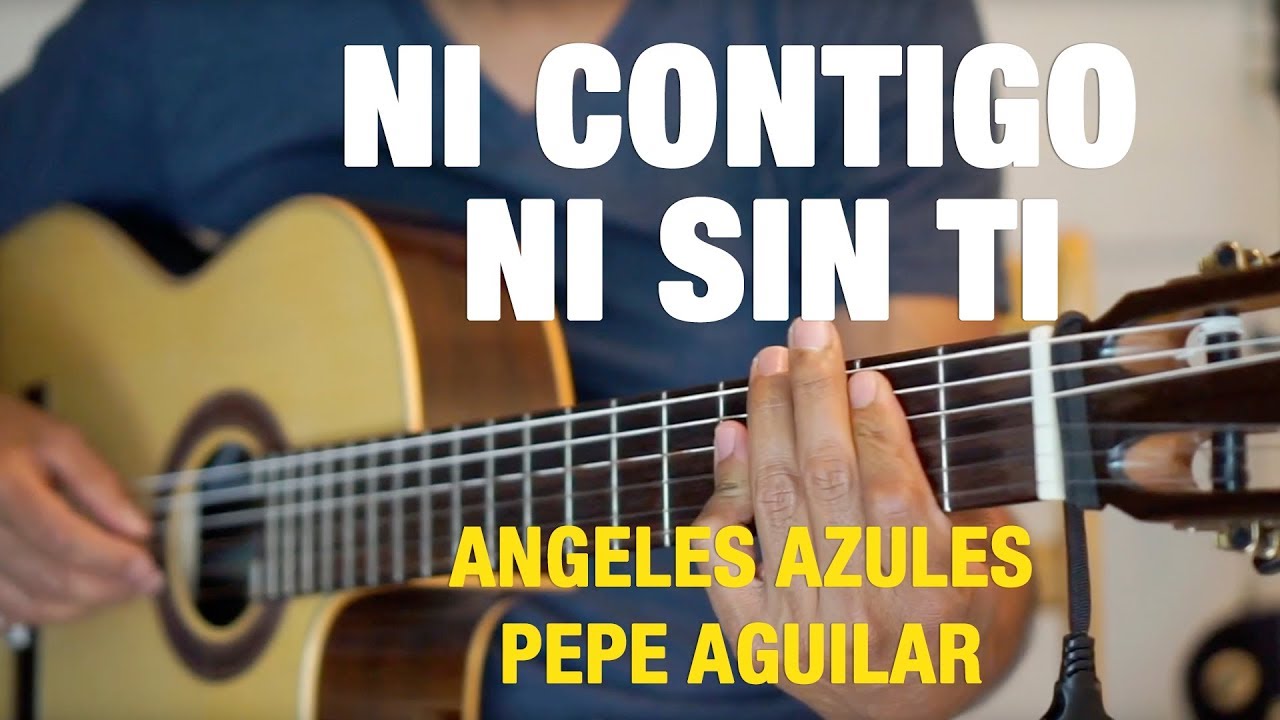 Ni contigo ni sin ti - Angeles Azules Pepe Aguilar Tutorial de guitarra  Acustica - YouTube
