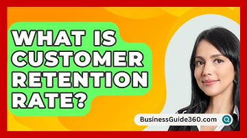 What Is Customer Retention Rate? - BusinessGuide360.com