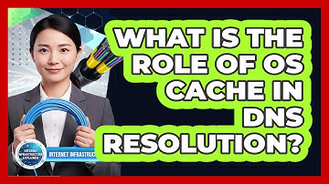 What Is the Role of OS Cache in DNS Resolution?
