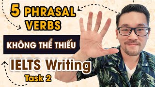 Thi IELTS writing phải dùng 5 phrasal verbs này