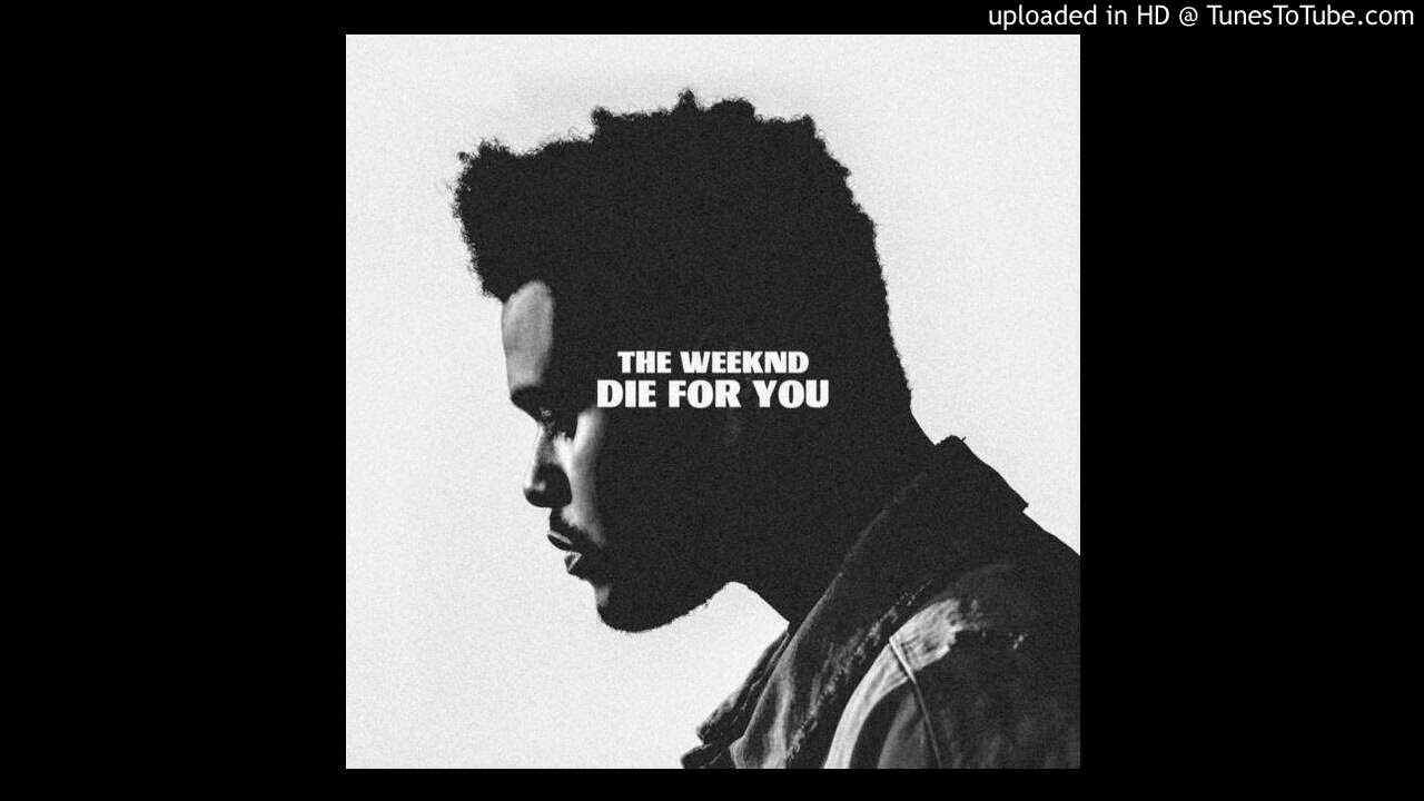 the weeknd die for you but i still live for you