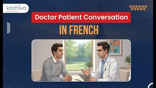 French Conversation For Beginners | Doctor Patient Conversation in French | At the Doctor - Kochiva