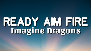 Imagine Dragons - Ready Aim Fire (Lyrics)