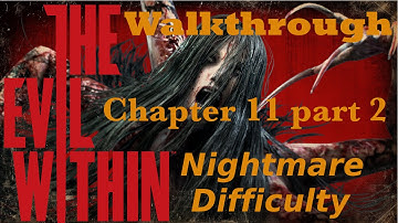 The Evil Within Walkthrough Nightmare Difficulty With Commentary Chapter 11 - Reunion Part 2