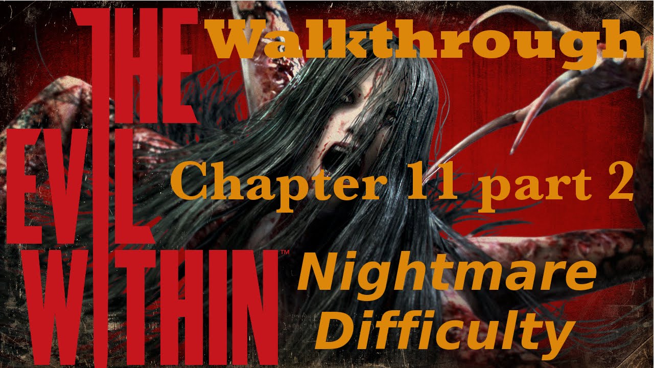 The Evil Within Walkthrough Nightmare Difficulty With Commentary Chapter 11 - Reunion Part 2