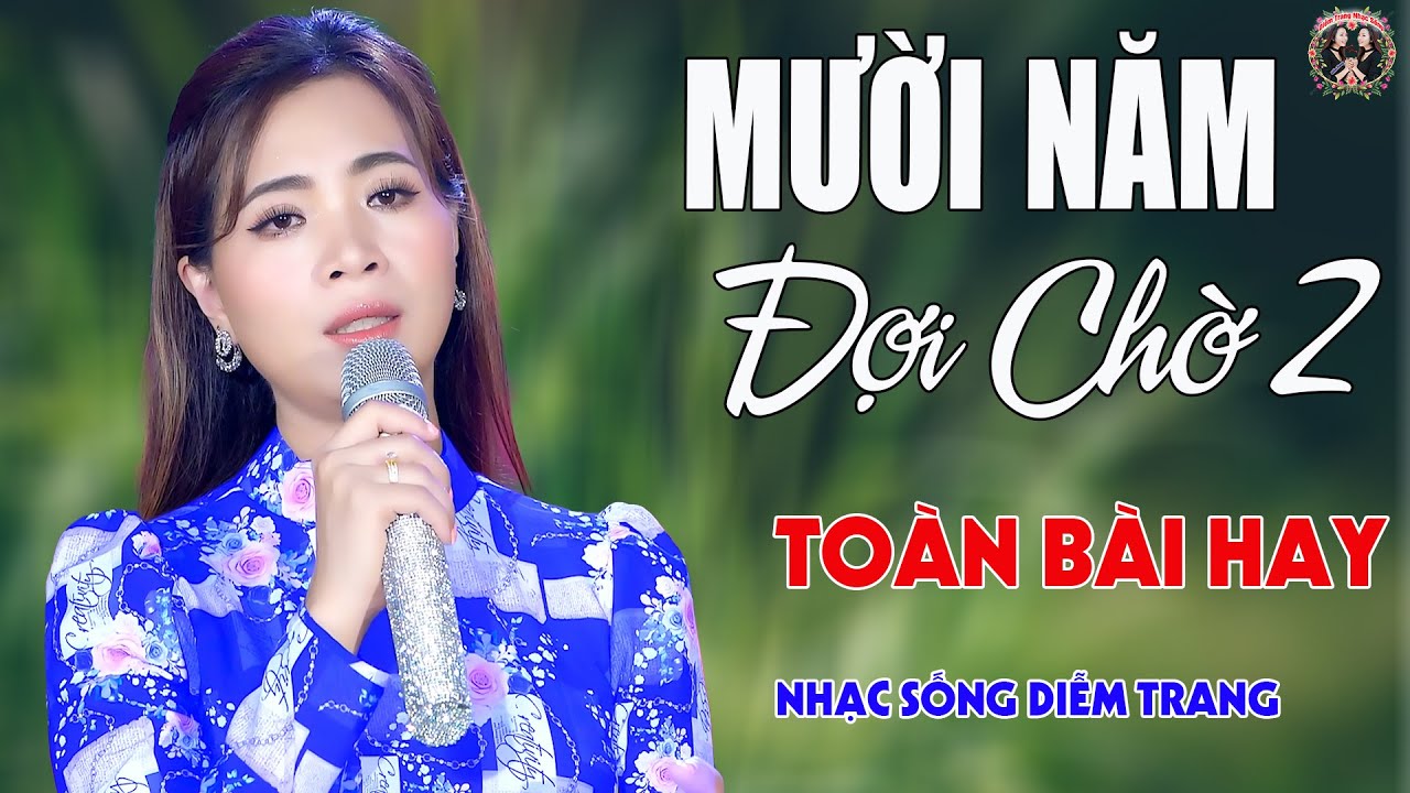 Mười Năm Đời Chờ 2 ✨DIỄM TRANG - LK Nhạc Sống Trữ Tình VẠN NGƯỜI MÊ🔴TOÀN BÀI HAY