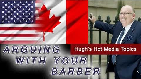 Hugh Latif - US-Canada Tense Relationship & Arguing with your Barber