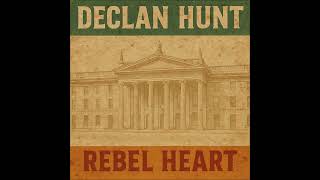 Declan Hunt - Rebel Heart |The Essential Irish Rebel Collection 