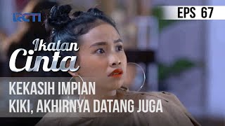 IKATAN CINTA - Kekasih Impian Kiki, Akhirnya Datang Juga