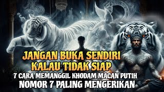 TERBUKTI❗7 Ritual Memanggil Khodam Macan Putih yang Konon Tidak Semua Orang Mampu Menjalankan