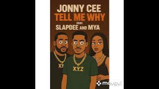 Tell Me Why - Jonny Cee Ft. Slapdee & Mya