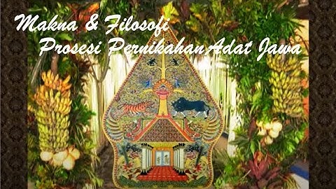 Makna & Filosofi Prosesi Pernikahan Adat Jawa