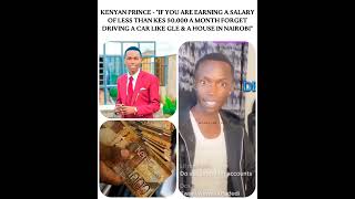 Famous Kenyan Prince - If you are earning less than 50k a month forget driving a GLE & a house in NBO Wealth