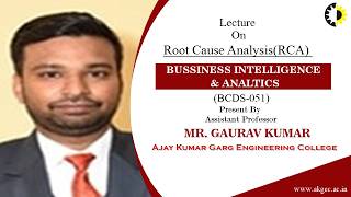 ROOT CAUSE ANALYSIS(RCA) | BUSSINESS INTELLIGENCE & ANALTICS | LECTURE 04 BY MR. GAURAV KUMAR | AKGE