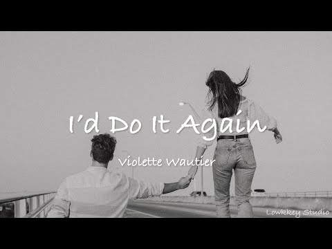 再來一次還會選擇你：Violette Wautier - I'd Do It Again (CHN/ENG SUBS) 中英歌詞