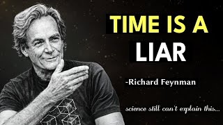 Why Everything You Know About Time Is Wrong - Feynman's Uncomfortable Truth