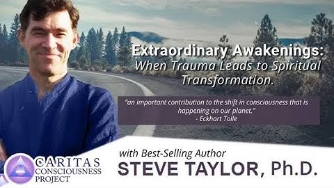 Extraordinary Awakenings: When Trauma Leads to Spiritual Transformation with Steve Taylor, PhD