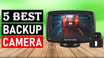 TOP 5 Best Backup Camera 2024 Review With Buy Now