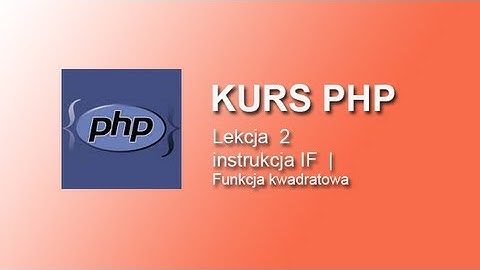 Kurs PHP - instrukcja warunkowa IF  Lekcja2 | Funkcja kwadratowa