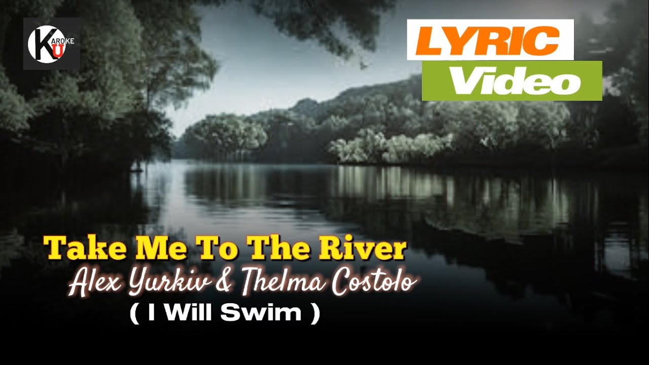 Take Me to the River ( I Will Swim )