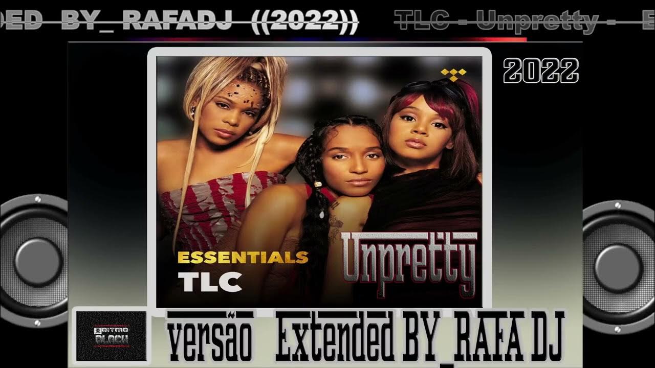 TLC Unpretty 🎧 Versão EXTENDED BY_RAFADJ🎼 ((2022)) BPM 96 YouTube