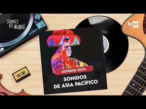 SONIDOS DE ASIA PACÍFICO - SONIDOS DEL MUNDO 2024