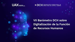 ¿Está tu área de RRHH realmente digitalizada? VII Barómetro DCH sobre Digitalización en RR. HH. ¿Está tu área de RRHH realmente digitalizada? VII Barómetro DCH sobre Digitalización en RR. HH.