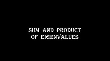 Sum and Product of Eigenvalues