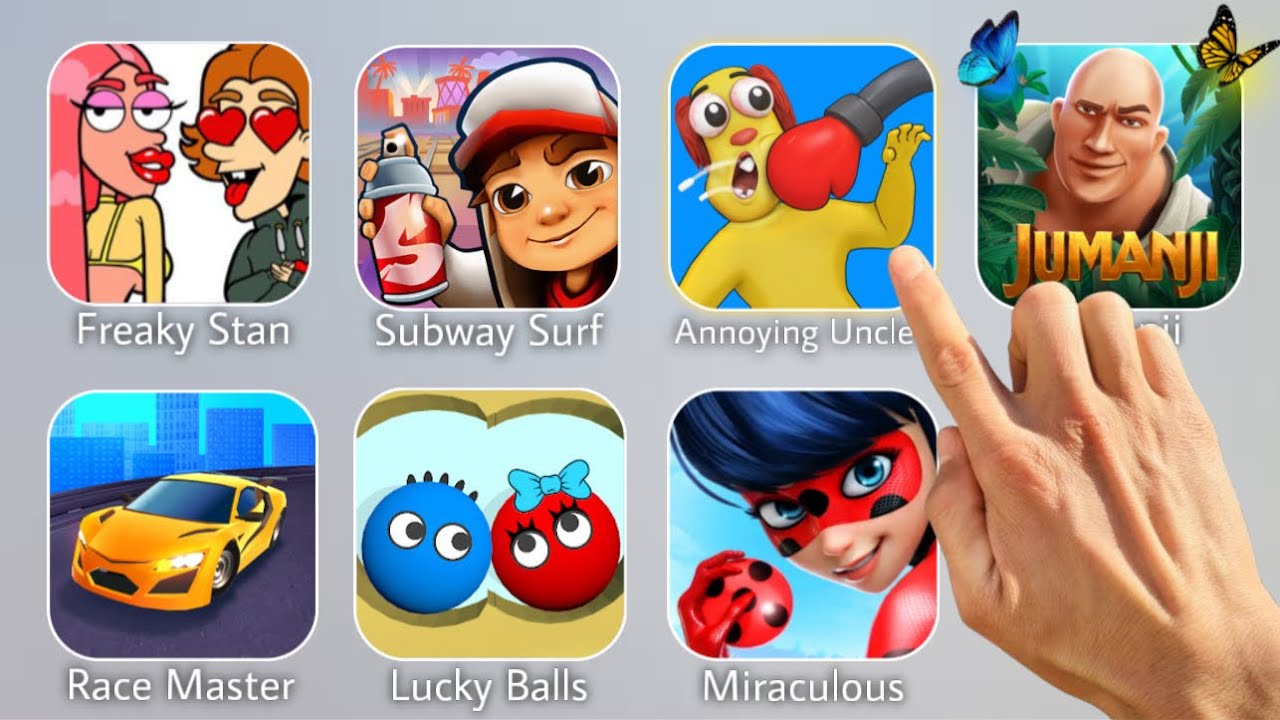 Freaky Stan,Subway Surf,Annoying Uncle Punch,Miraculous,Jumanji,Race Master,Lucky Balls