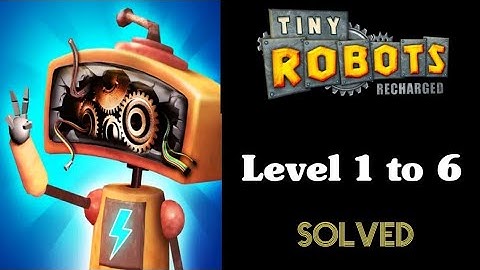 Tiny Robots Recharged Level 1 to 6 Walkthrough - Gone Robot to Rainy Day Solving Gameplay