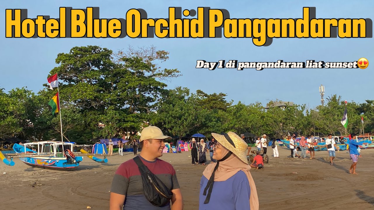 #DAY1 REVIEW HOTEL BLUE ORCHID PANGANDARAN | PANTAI BARATNYA JADI BISA LIAT SUNSET😍 KEREN BANGET 🥰❤️