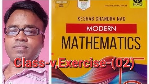 Modern Mathematics(K.c.nag),Class-v, Exercise-02,Page -(08),video no (01)