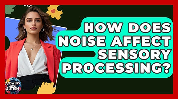 How Does Noise Affect Sensory Processing? - Answers About Autism