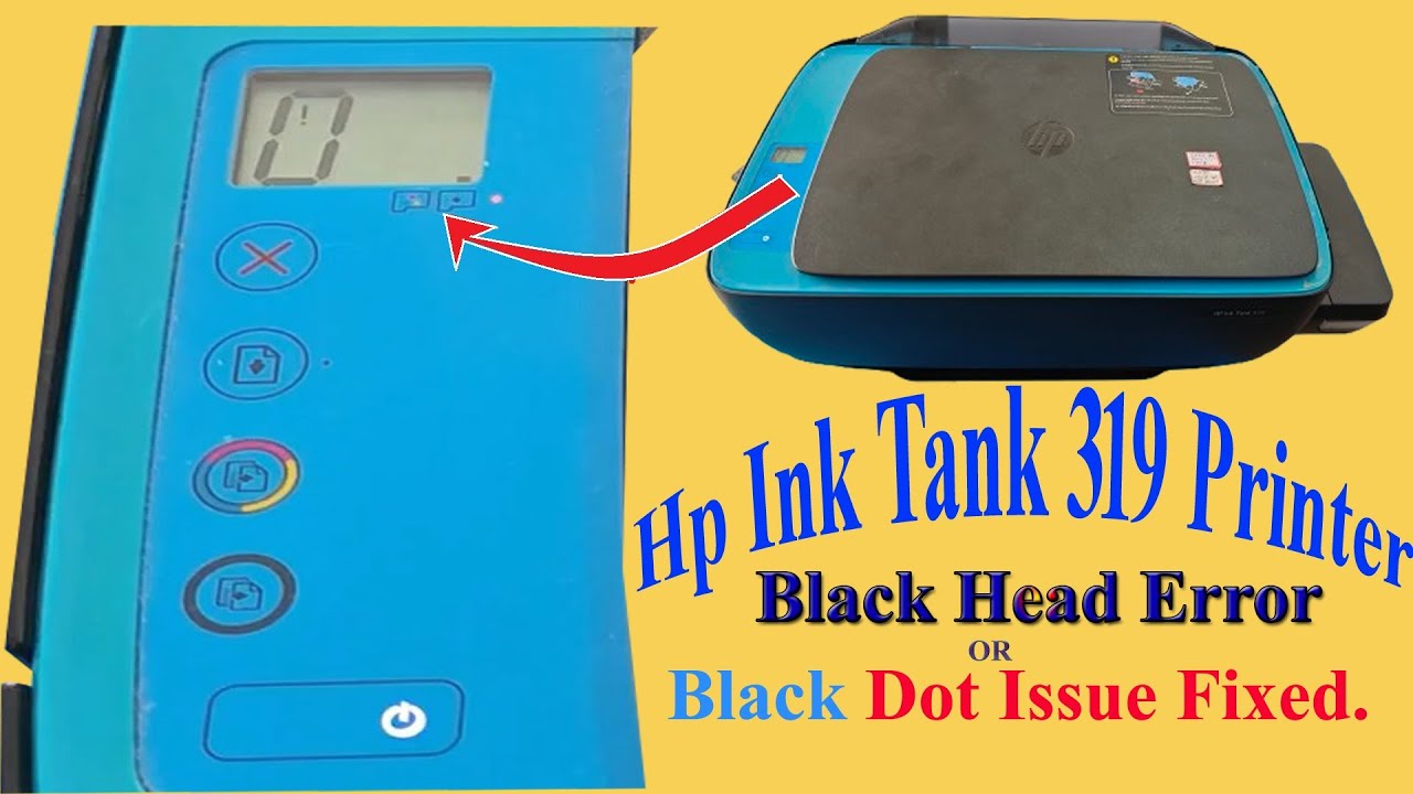 HP Ink Tank 319 AIO  Printer Black Dot error (Black Head Error) Solved ||