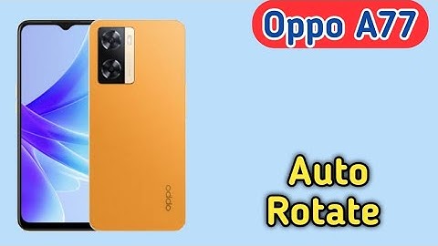 How To Enable Auto Rotation In Oppo A77, Me Auto Rotation Kaise On Kare
