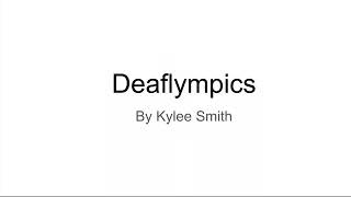 Kylee Smith ASL unit 2 project on the Deaflympics