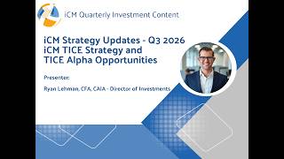 iCM Strategy Updates - TICE & TICE Alpha Opportunities - Q3 2026