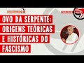 Aula 1 - Ovo da serpente: origens teóricas e históricas do fascismo | João Quartim de Moraes