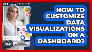 How To Customize Data Visualizations On A Dashboard?