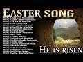 Best Christian Easter Songs 2024 - Top 100 Easter Worship Songs Playlist 2024 - He Is Risen