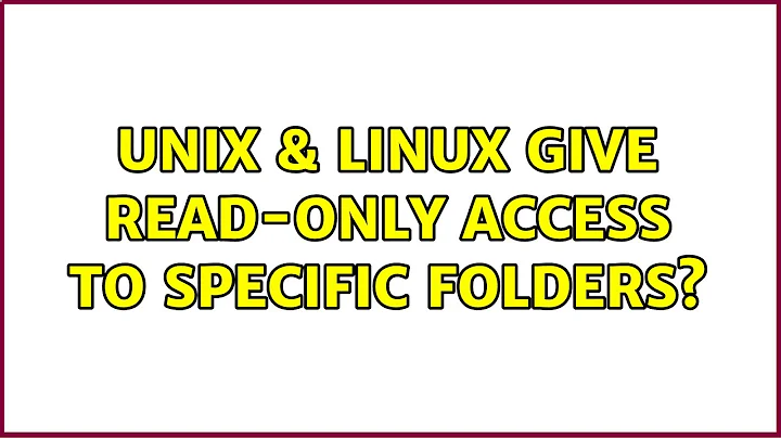 Unix & Linux: Give read-only access to specific folders? (2 Solutions!!)