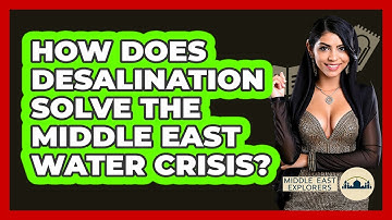 How Does Desalination Solve The Middle East Water Crisis? - Middle East Explorers
