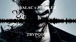 VALAC x JUNGLER - TRVPGODZ