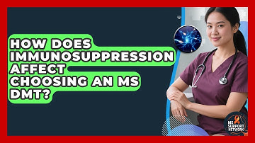 How Does Immunosuppression Affect Choosing An MS DMT? - MS Support Network