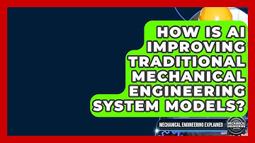 How Is AI Improving Traditional Mechanical Engineering System Models?