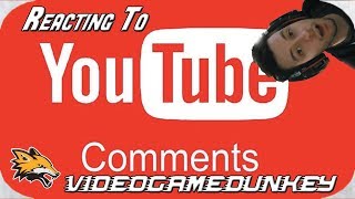 Reacting to videogamedunkey Youtube Comments