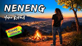 NENENG - YANA KERMIT | COVER REGGAE VERSION