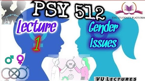 PSY512 || Lecture 1 || Gender Issues in Psychology || Short Lecture || VU Lectures